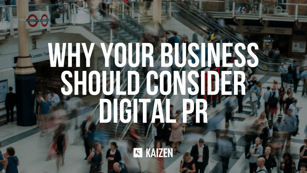 Four Reasons Why Your Business Should Consider Digital PR 